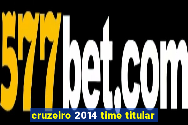 cruzeiro 2014 time titular